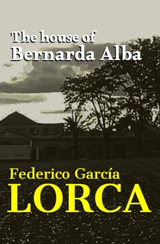 The House of Bernarda Alba "English Edition" (Lorca´s Rural Trilogy) von Independently published